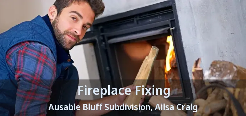 Fireplace Fixing Ausable Bluff Subdivision, Ailsa Craig - ON