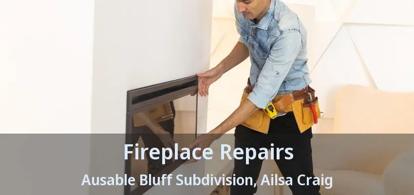 Fireplace Repairs Ausable Bluff Subdivision, Ailsa Craig - ON Fireplace Repairs Ausable Bluff Subdivision, Ailsa Craig - ON