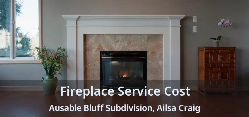 Fireplace Service Cost Ausable Bluff Subdivision, Ailsa Craig - ON