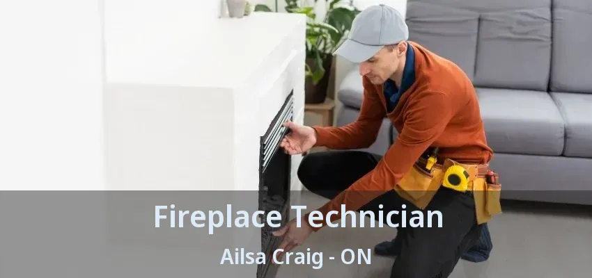 Fireplace Technician Ailsa Craig - ON