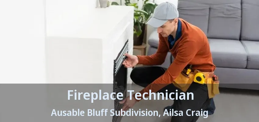 Fireplace Technician Ausable Bluff Subdivision, Ailsa Craig - ON