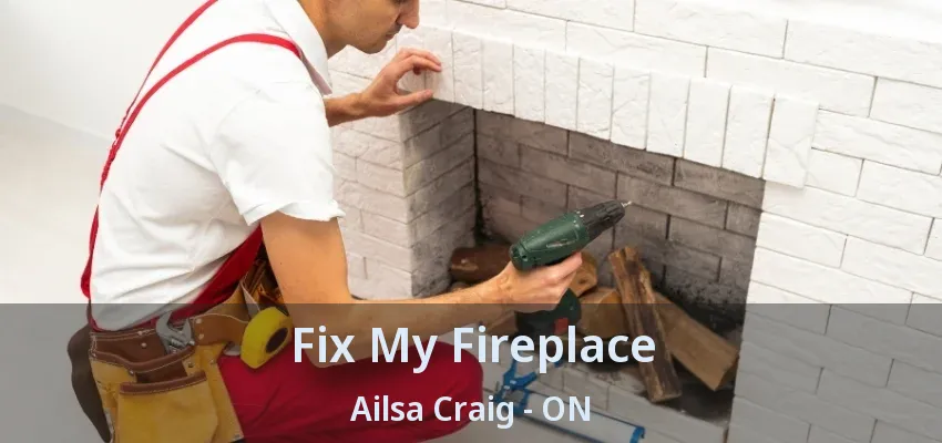 Fix My Fireplace Ailsa Craig - ON