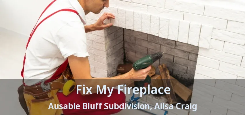 Fix My Fireplace Ausable Bluff Subdivision, Ailsa Craig - ON Fix My Fireplace Ausable Bluff Subdivision, Ailsa Craig - ON