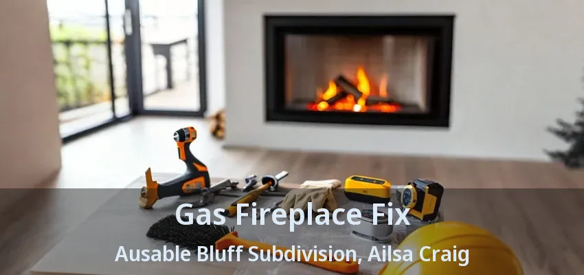 Gas Fireplace Fix Ausable Bluff Subdivision, Ailsa Craig - ON