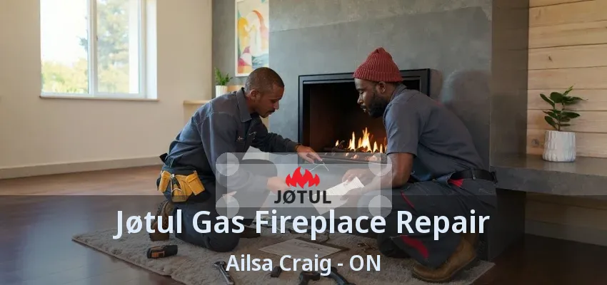 Jøtul Gas Fireplace Repair Ailsa Craig - ON Jøtul Gas Fireplace Repair Ailsa Craig - ON