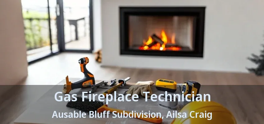 Gas Fireplace Technician Ausable Bluff Subdivision, Ailsa Craig - ON