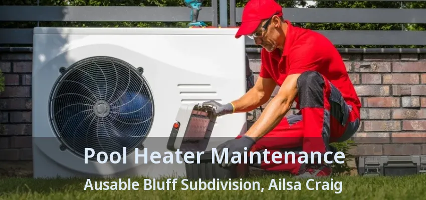 Pool Heater Maintenance Ausable Bluff Subdivision, Ailsa Craig - ON Pool Heater Maintenance Ausable Bluff Subdivision, Ailsa Craig - ON