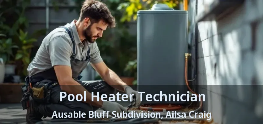 Pool Heater Technician Ausable Bluff Subdivision, Ailsa Craig - ON
