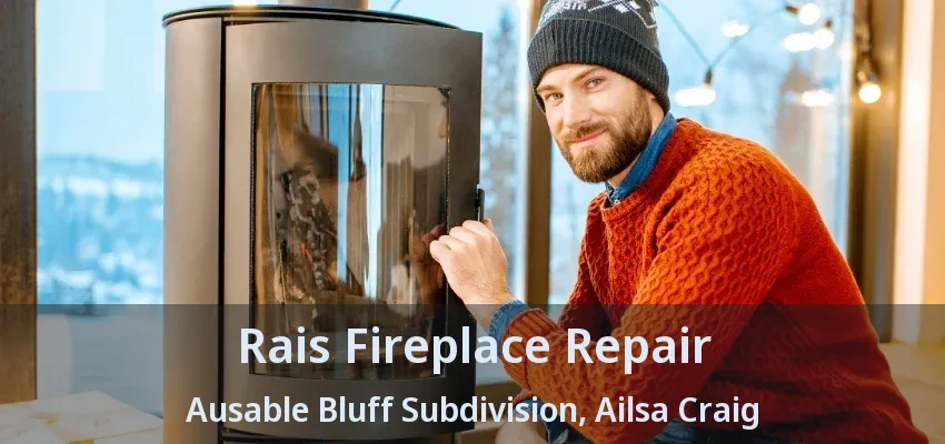 Rais Fireplace Repair Ausable Bluff Subdivision, Ailsa Craig - ON
