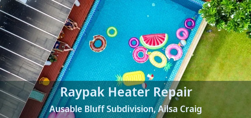 Raypak Heater Repair Ausable Bluff Subdivision, Ailsa Craig - ON
