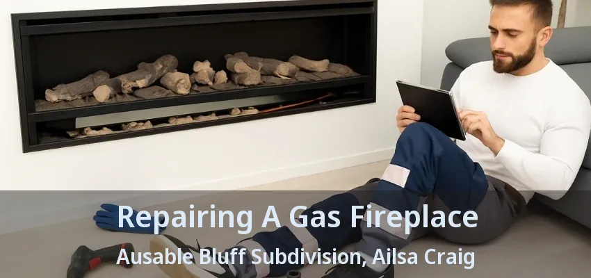 Repairing A Gas Fireplace Ausable Bluff Subdivision, Ailsa Craig - ON