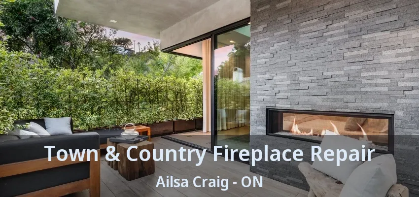 Town & Country Fireplace Repair Ailsa Craig - ON