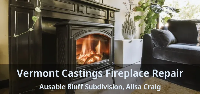 Vermont Castings Fireplace Repair Ausable Bluff Subdivision, Ailsa Craig - ON